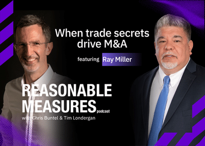 Episode 18: When Trade Secrets Drive M&A featuring Ray Miller